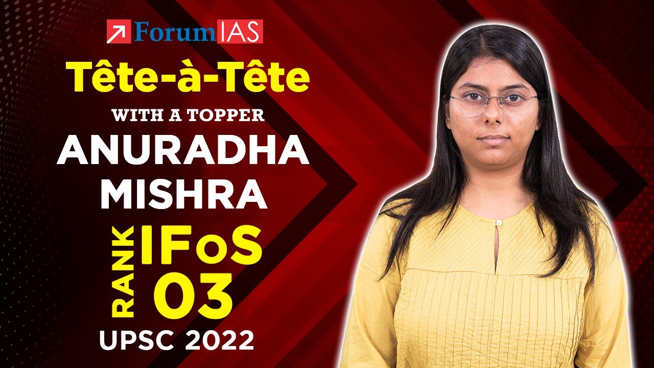 IFoS Topper ANURADHA MISHRA | IFoS Rank 3 | UPSC 2022 | Tete a Tete with a Topper | ForumIAS