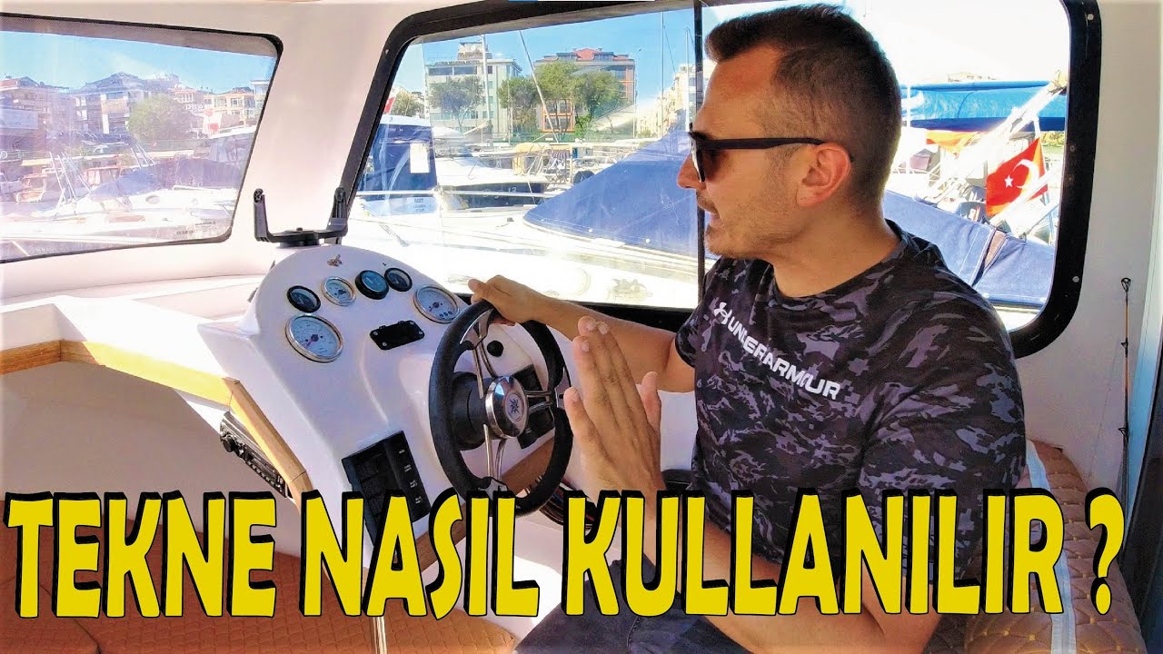 TEKNE NASIL KULLANILIR ? YENİ BAŞLAYANLAR İÇİN ÖNEMLİ BİLGİLER ! (1.BÖLÜM) How to drive a boat !
