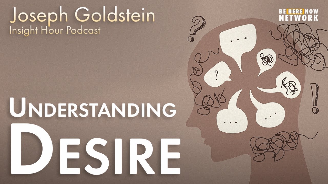 Joseph Goldstein on Understanding Desire - Insight Hour Ep. 139