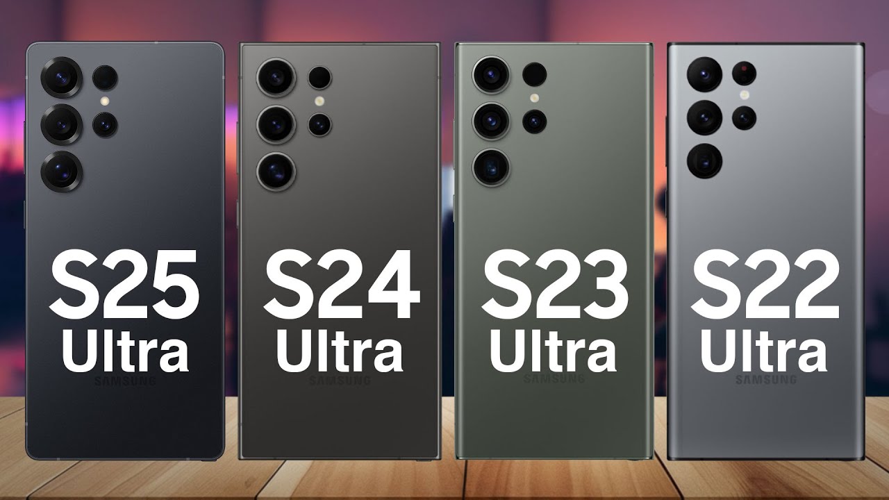Samsung S25 Ultra vs Samsung S24 Ultra vs Samsung S23 Ultra vs Samsung S22 Ultra – Full Comparison