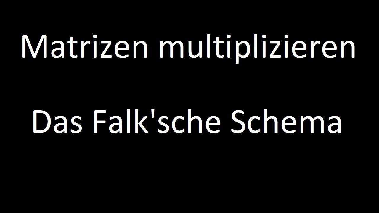 Matrizen multiplizieren & Falksches Schema