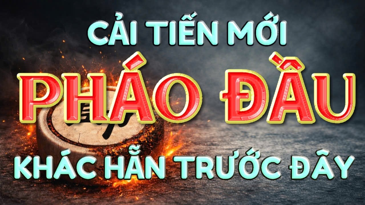 💥 [ CỜ TƯỚNG ] CẢI TIẾN MỚI PHÁO ĐẦU TRƯỚC ĐÂY CHƯA TỪNG CÓ - MẠNH