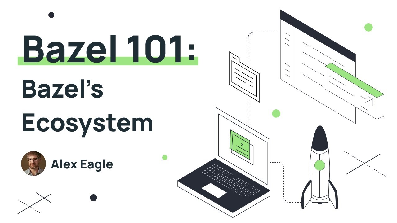 Bazel Training 101 (Part 4): Bazel's Ecosystem