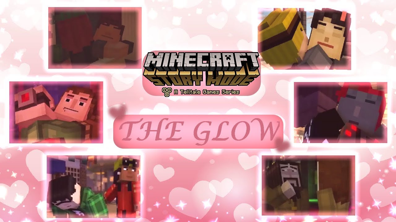 ♥ You Are The Glow ♥ [Minecraft: Story Mode]