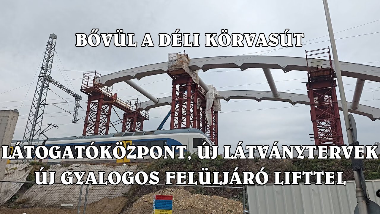 D&eacute;li k&ouml;rvas&uacute;t bőv&iacute;t&eacute;se, &uacute;j meg&aacute;ll&oacute;k, &uacute;j v&aacute;g&aacute;nyok, &uacute;j hidak - 2025. okt&oacute;ber 22-ei &aacute;llapotok