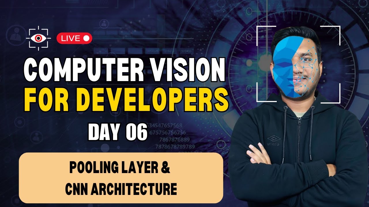 Day 6 - Pooling Layer & CNN Architecture | Computer Vision for Developers