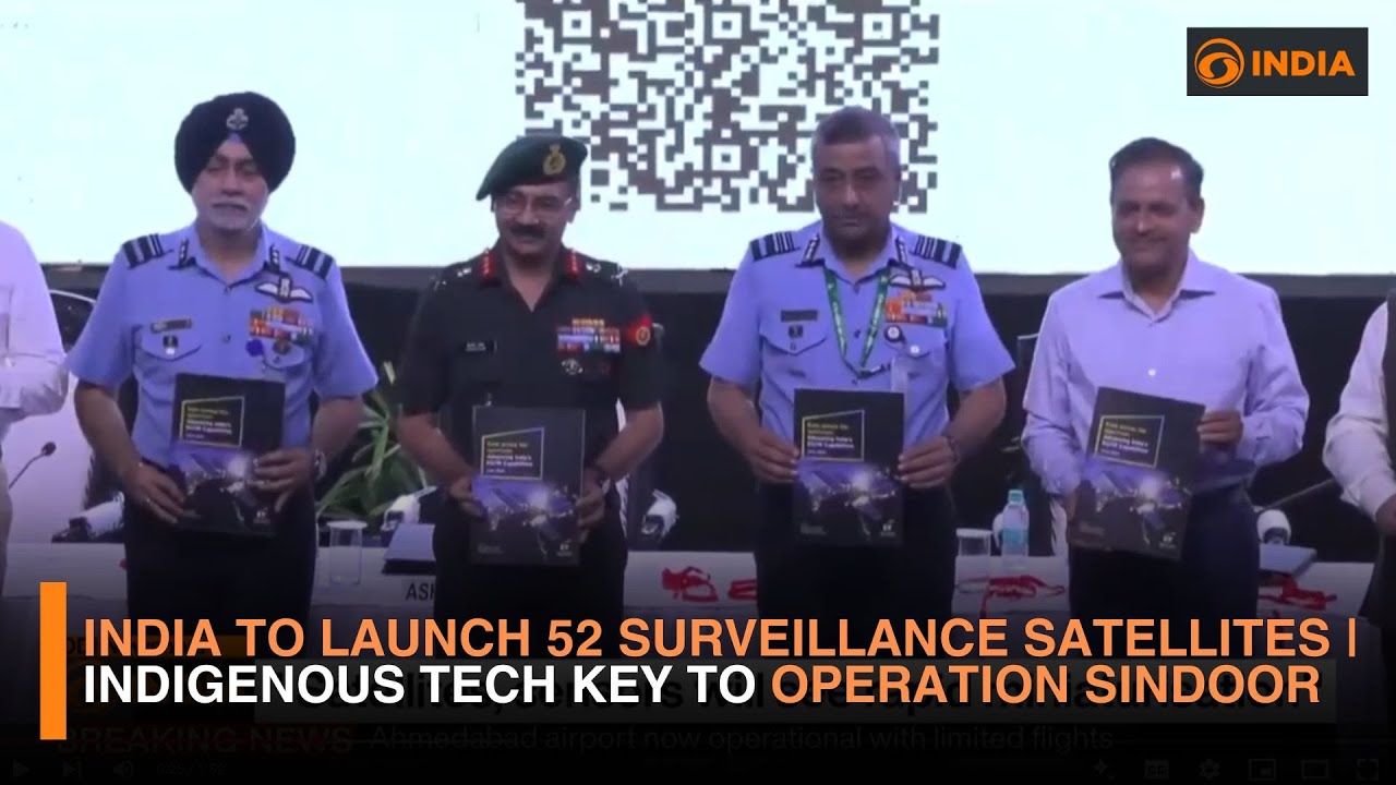 India to Launch 52 Surveillance Satellites | Indigenous Tech Key to Operation SINDOOR