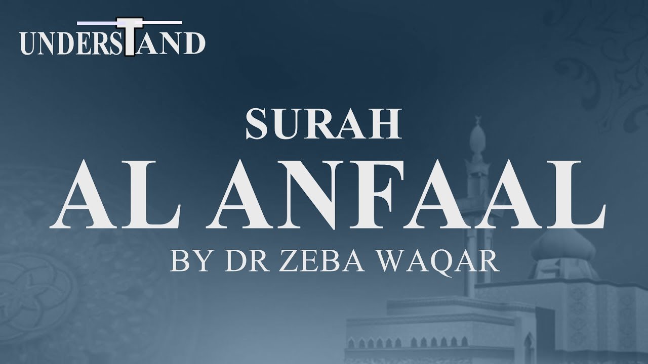 8) Surah Al Anfaal (AYAT 1-19) LEC-1 By Dr Zeba Waqar (Tafseer)