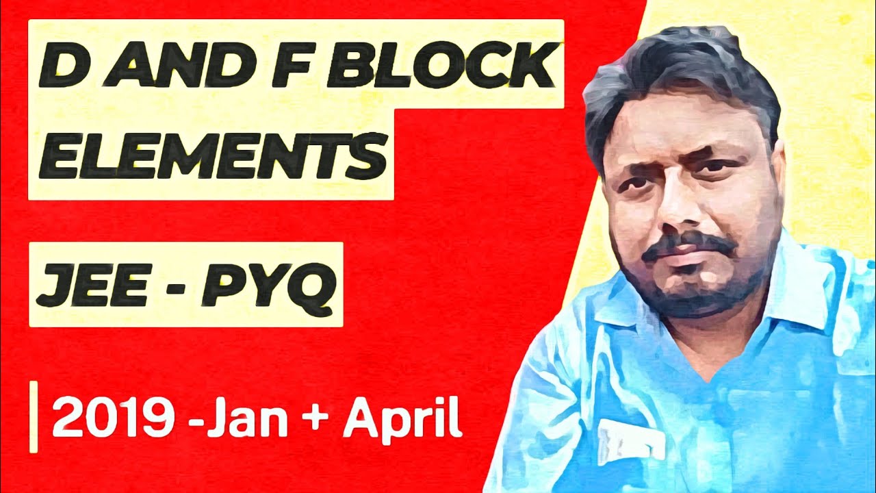 d- & f- Block Elements | JEE Main 2019 PYQ from January and April attempt) | Previous years JEE