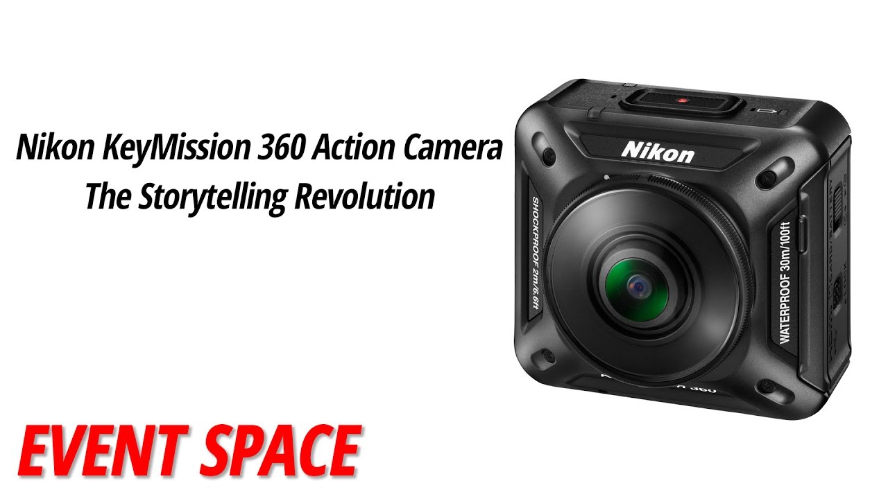 Nikon KeyMission 360 Action Camera - The Storytelling Revolution