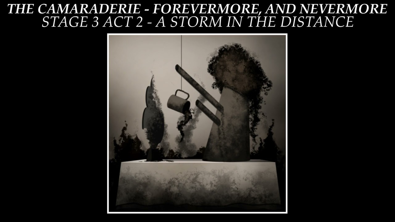 The Camaraderie - Forevermore And Nevermore - Stage 3 Act 2: A Storm In The Distance (REMASTERED)