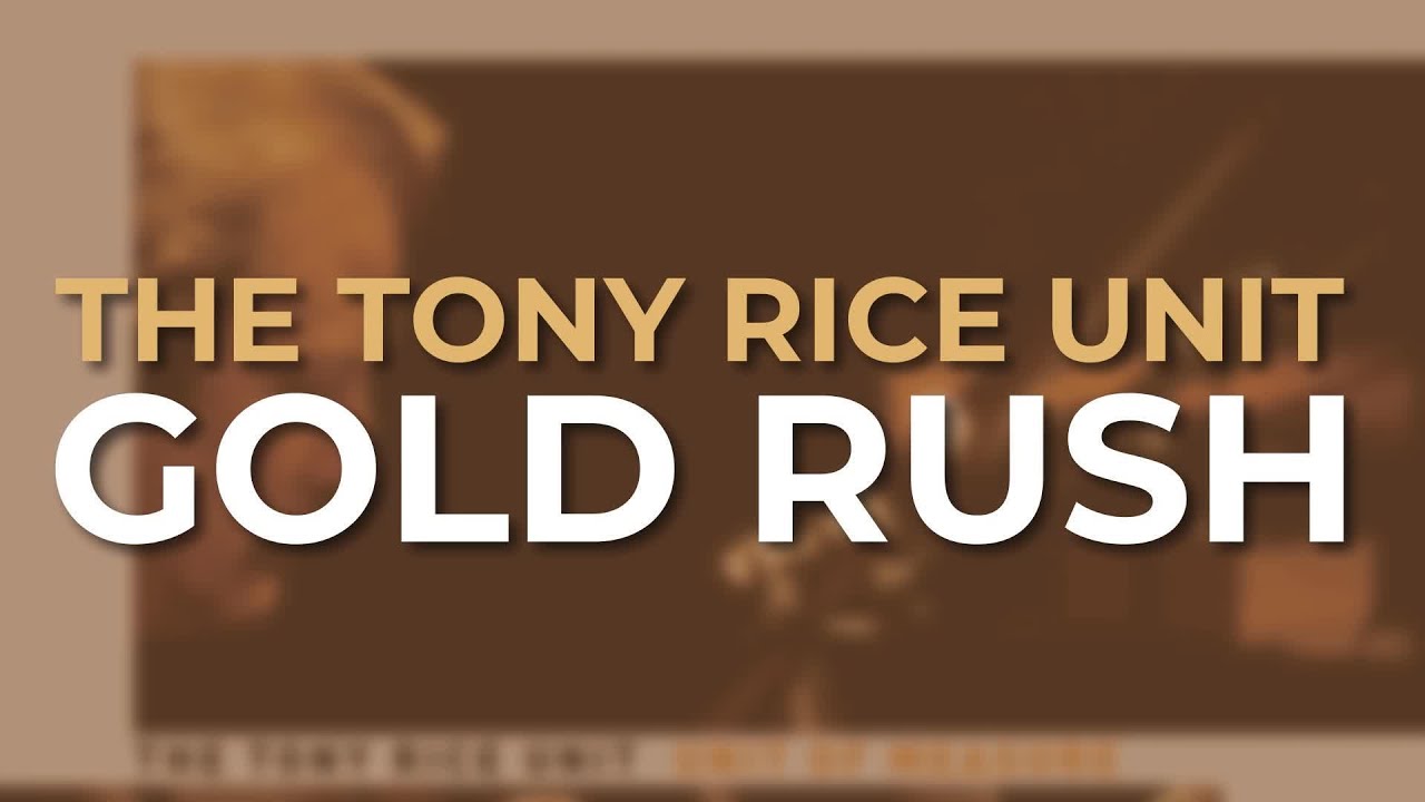 The Tony Rice Unit - Gold Rush (Official Audio)