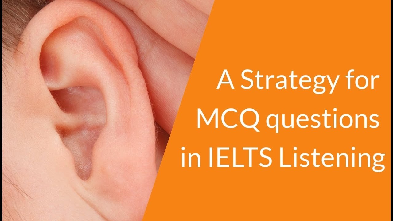 A Strategy for MCQ questions in IELTS Listening