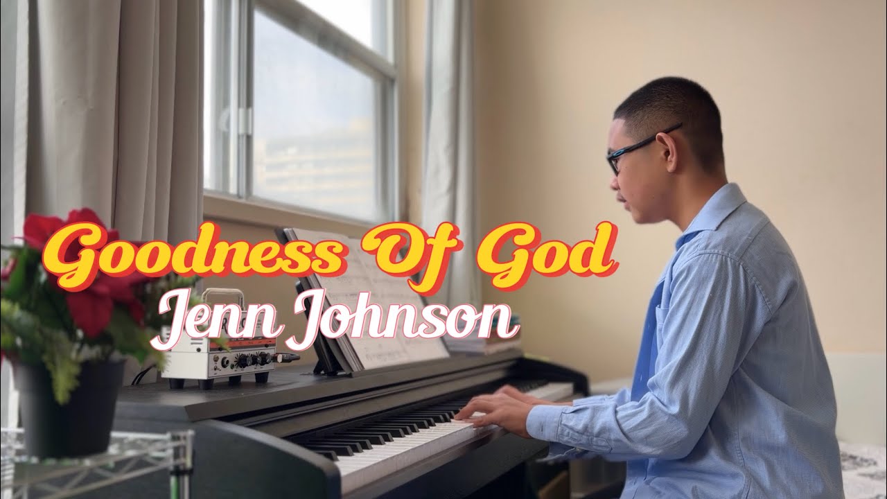 Goodness Of God • Jenn Johnson • Piano By Shiloh 