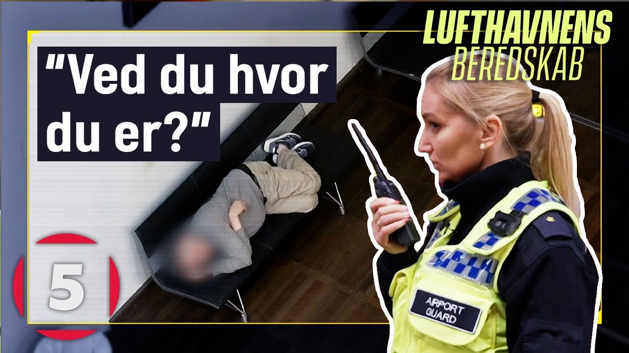 Berusede overnattende gæster er IKKE velkomne i lufthavnen | Lufthavnens Beredskab | Kanal 5 Danmark