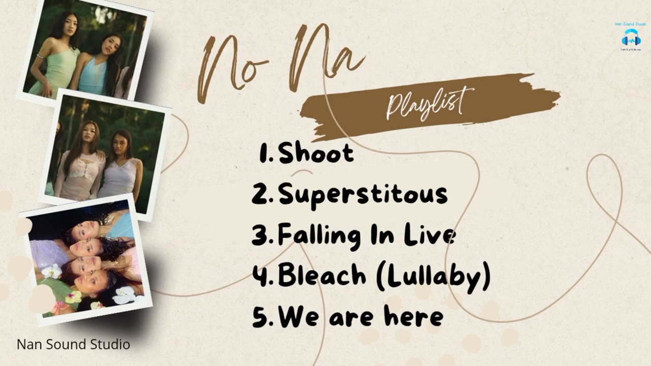 no na - Playlist Song | Shoot, Superstitous,Falling in love, Bleach,we are here