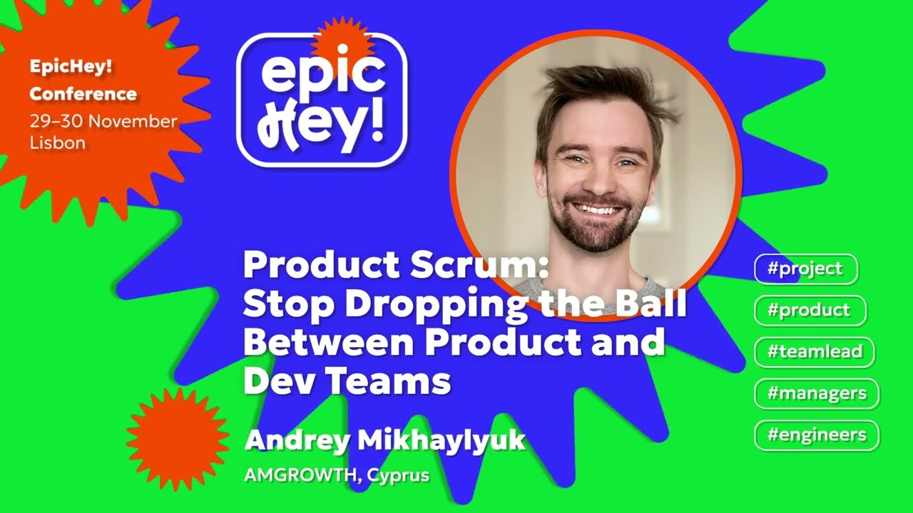 Product Scrum: Stop Dropping the Ball Between Product and Dev Teams. Andrey Mikhaylyuk