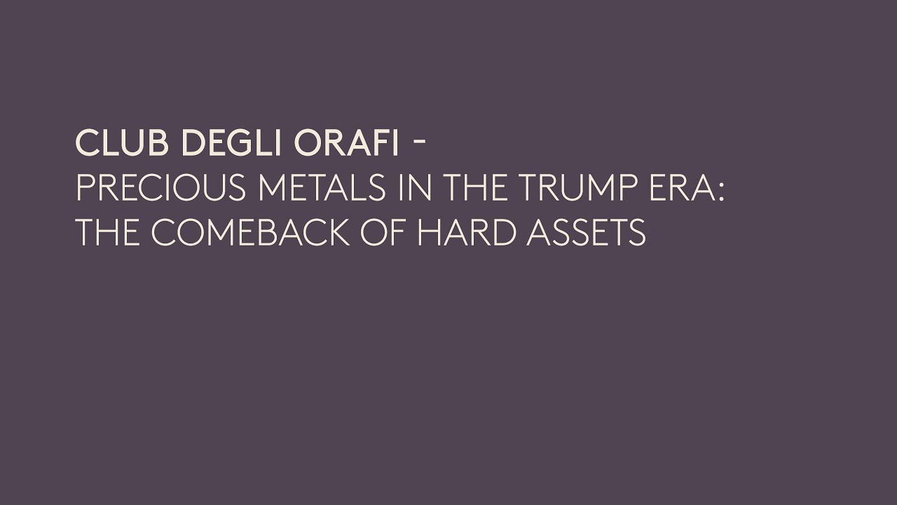 [ENG] VOJ26 | CLUB DEGLI ORAFI - PRECIOUS METALS IN THE TRUMP ERA: THE COMEBACK OF HARD ASSETS