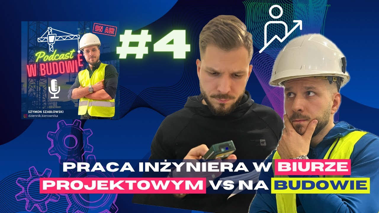 #4 - Praca inżyniera w biurze projektowym VS na budowie