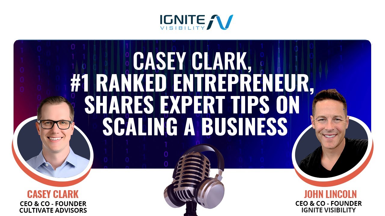 Casey Clark, #1 Ranked Entrepreneur, Shares Expert Tips on Scaling a Business