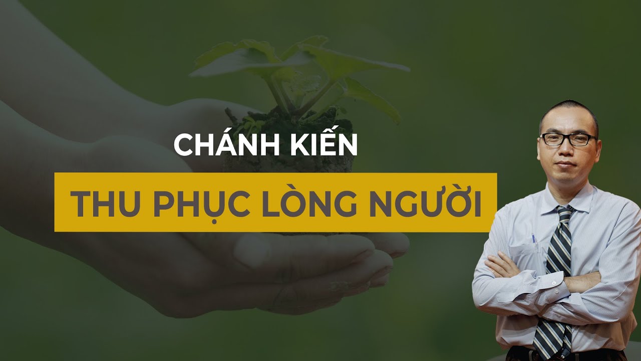 4 TUYỆT CHI&Ecirc;U Thu Phục L&ograve;ng Người Rất Dễ &Aacute;p Dụng - CH&Aacute;NH KIẾN | TRẦN VIỆT QU&Acirc;N
