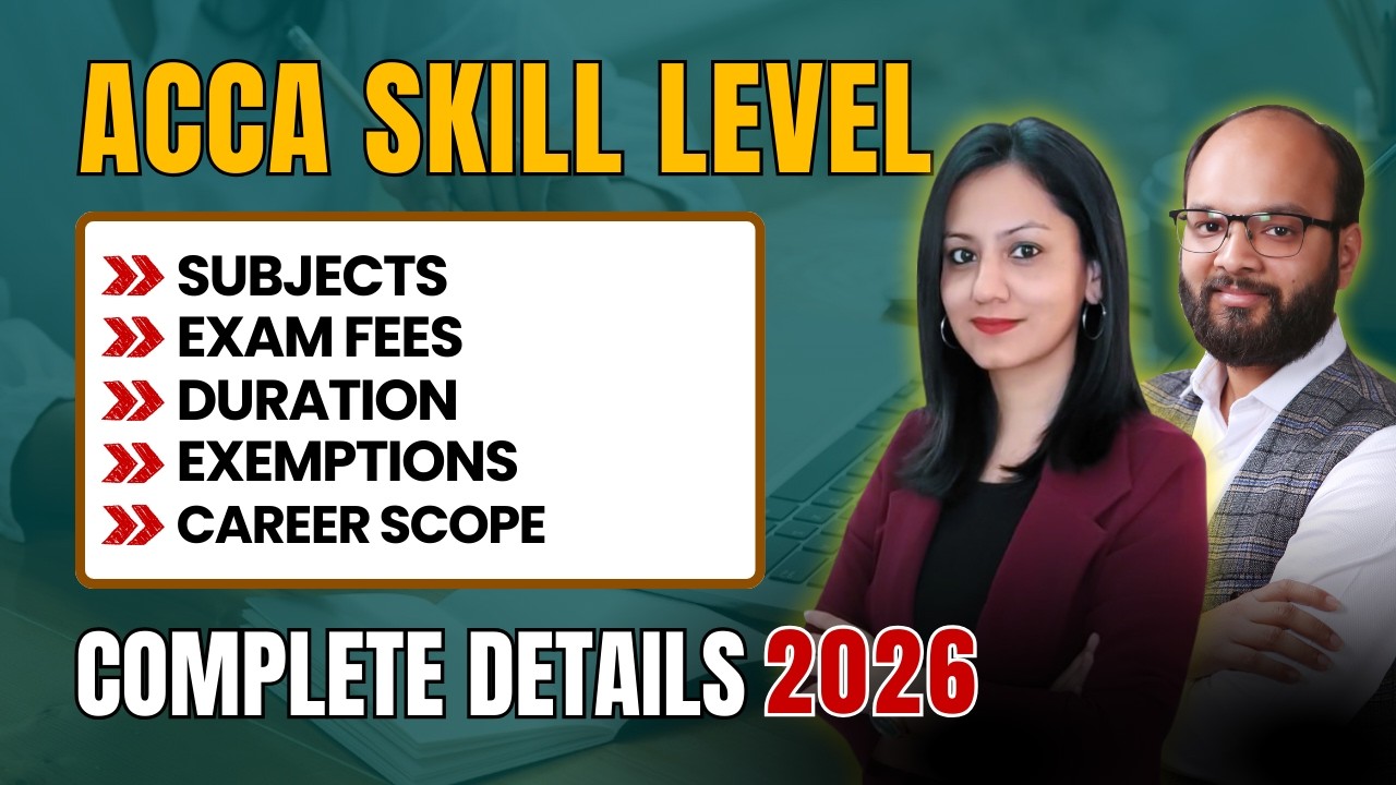 ACCA Skill Level Complete Details 2026 | ACCA Exam Fees, Subjects, Exemption, Career Scope, Duration