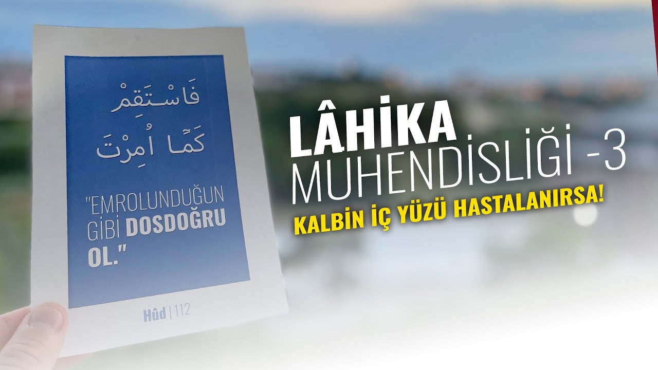 KALBİN İÇ YÜZÜ HASTALANIRSA! (Lâhika Mühendisliği-3) #istikamet #lahika