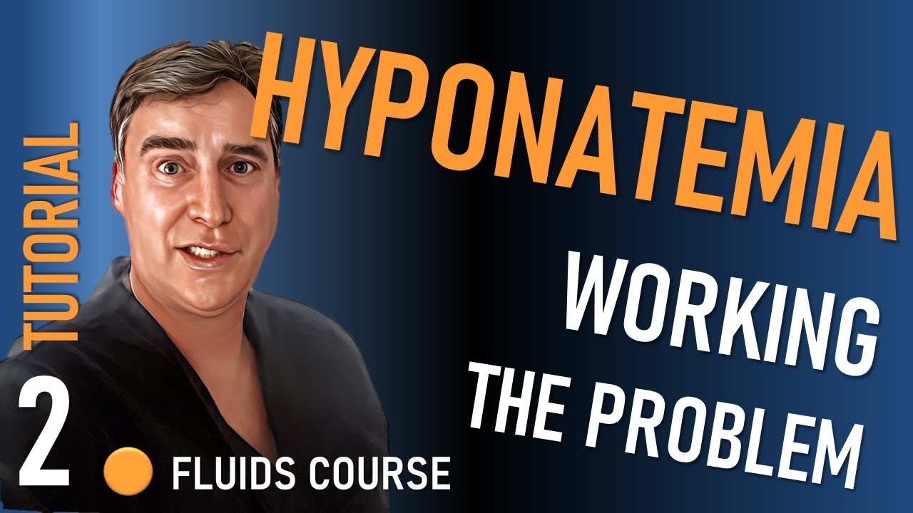 Hyponatremia - Part 2 Working the Problem