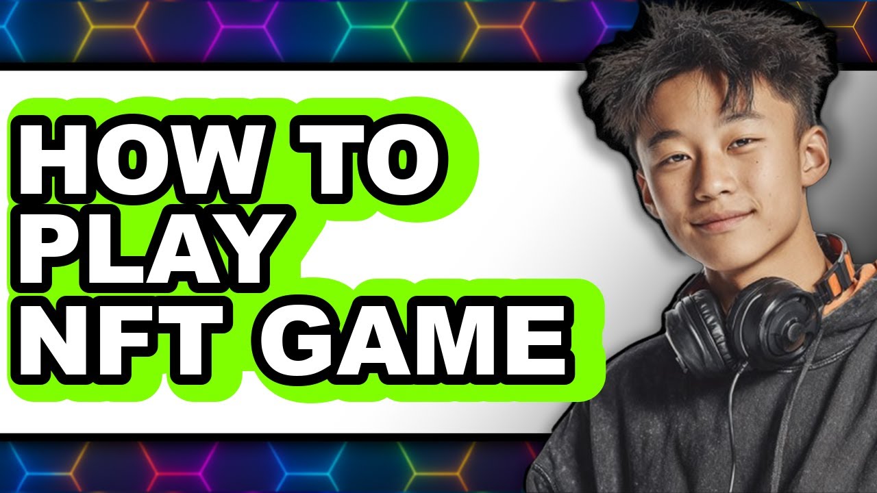 How to Play Nft Game (full Guide)