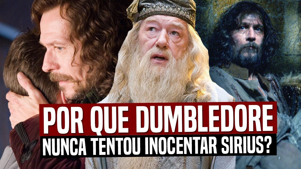 POR QUE DUMBLEDORE NUNCA TENTOU INOCENTAR O SIRIUS?