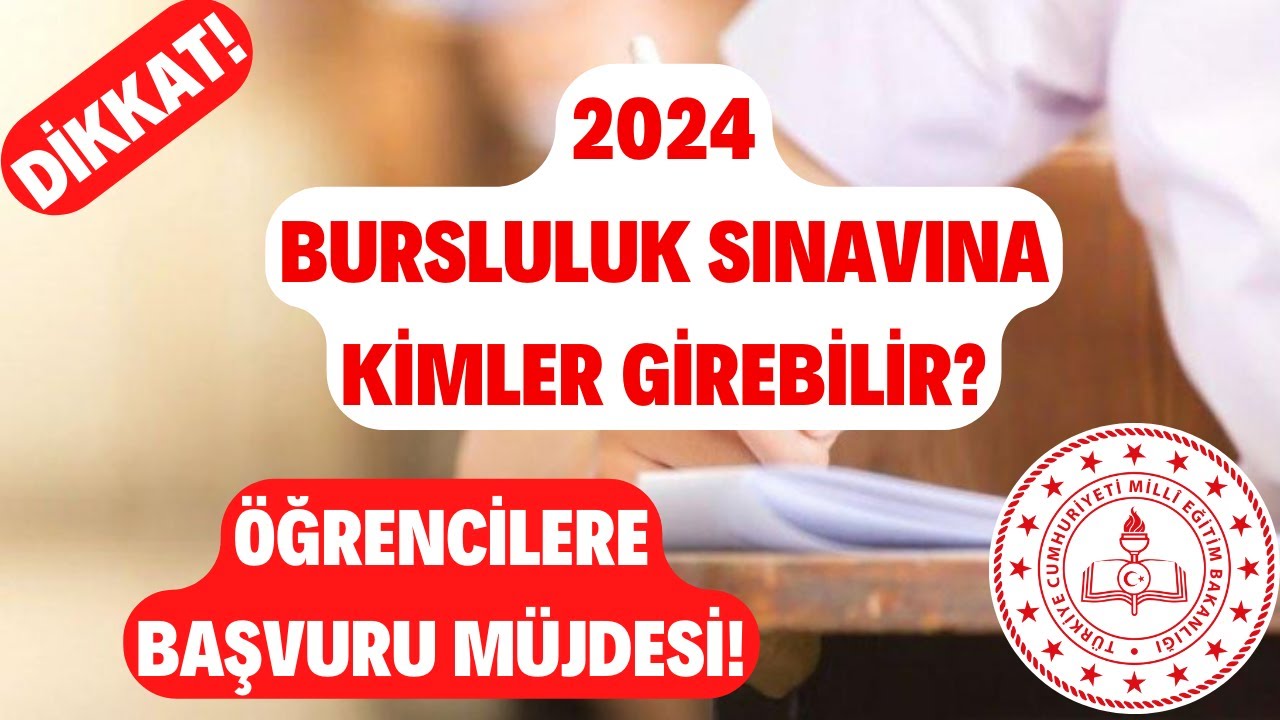 DİKKAT! 2024 Bursluluk Sınavına Kimler Girebilir? Öğrencilere Başvuru MÜJDESİ!