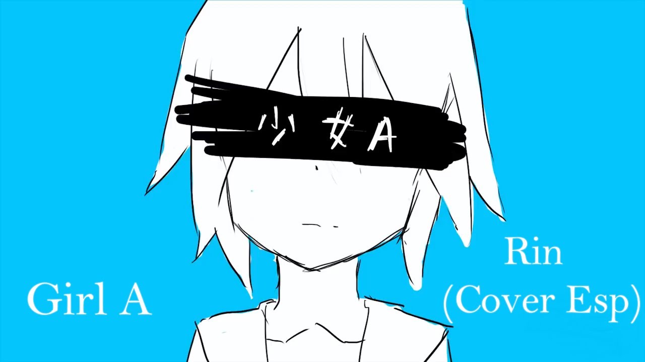 【Kagamine Rin】 Girl A 【VOCALOID4 Cover Español】