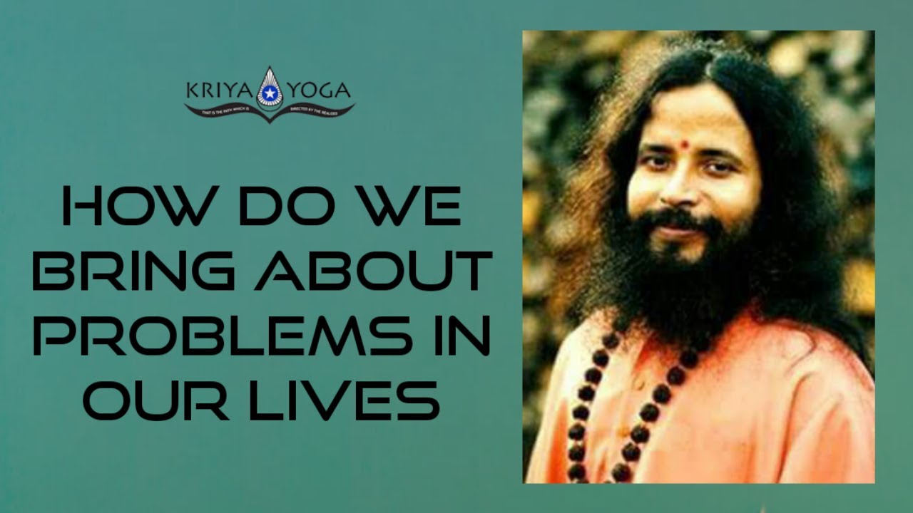 How We Bring about Problems in Our Lives