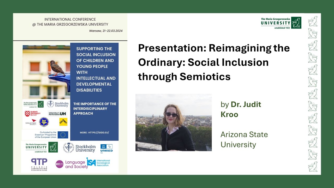 Reimagining the Ordinary: Social Inclusion through Semiotics, Dr Judit Kroo Arizona State University