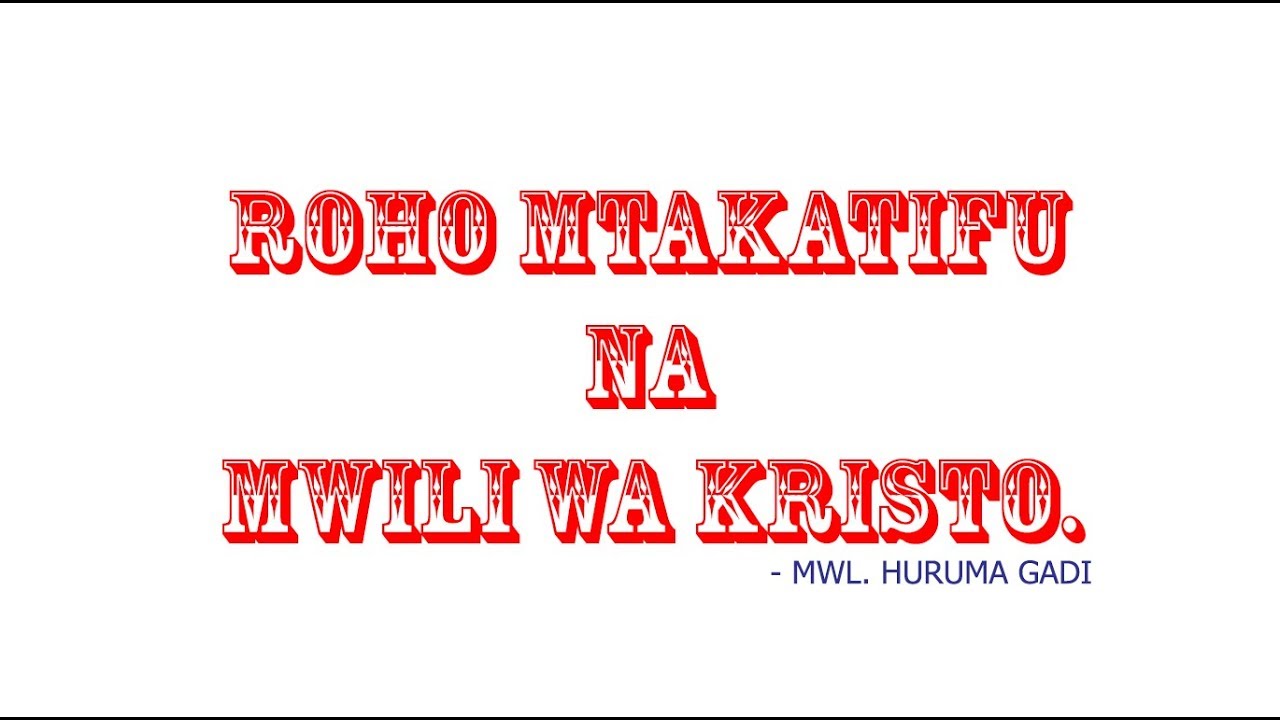 ROHO MTAKATIFU NA MWILI WA KRISTO - MWL. HURUMA GADI