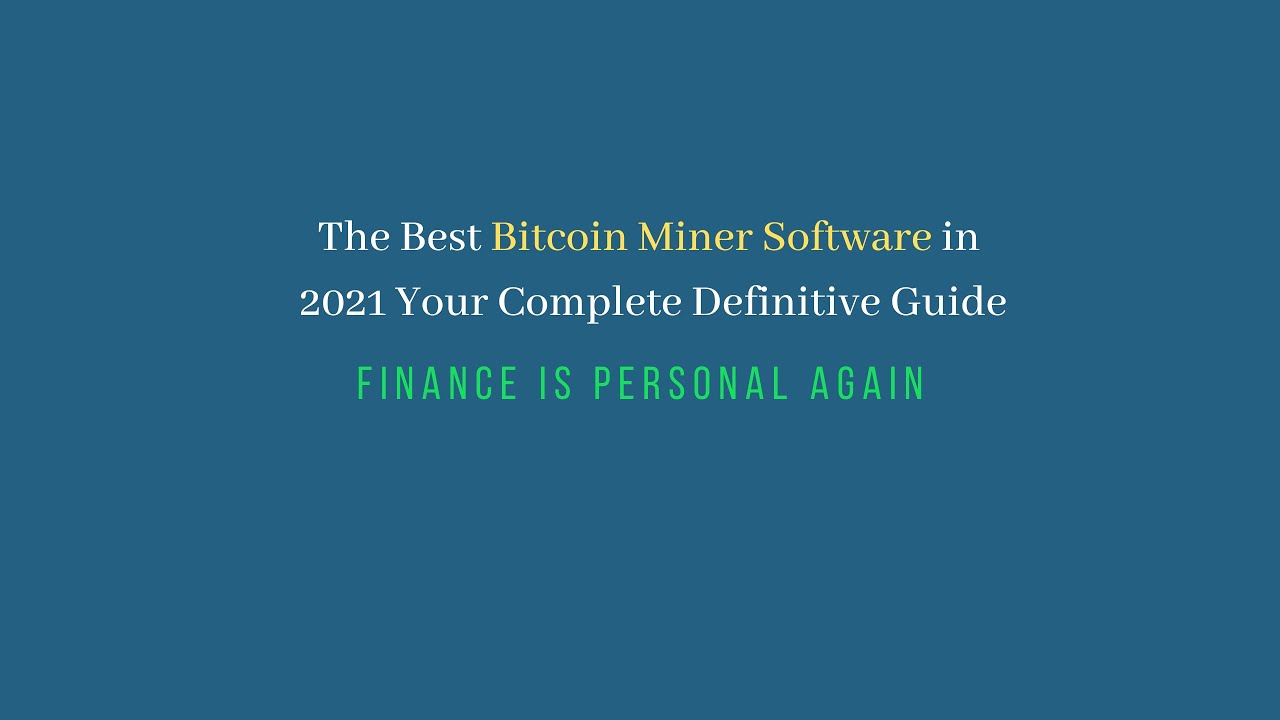 The Best Bitcoin Miner Software in 2021 | Your Complete Definitive Guide