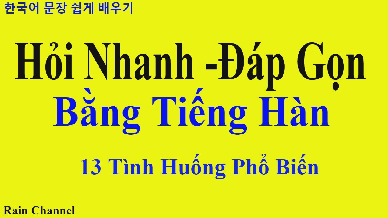 Hỏi Nhanh- Đáp Gọn Bằng Tiếng Hàn Qua 13 Tình Huống Phổ Biến- Học Từ Vựng Tiếng Hàn