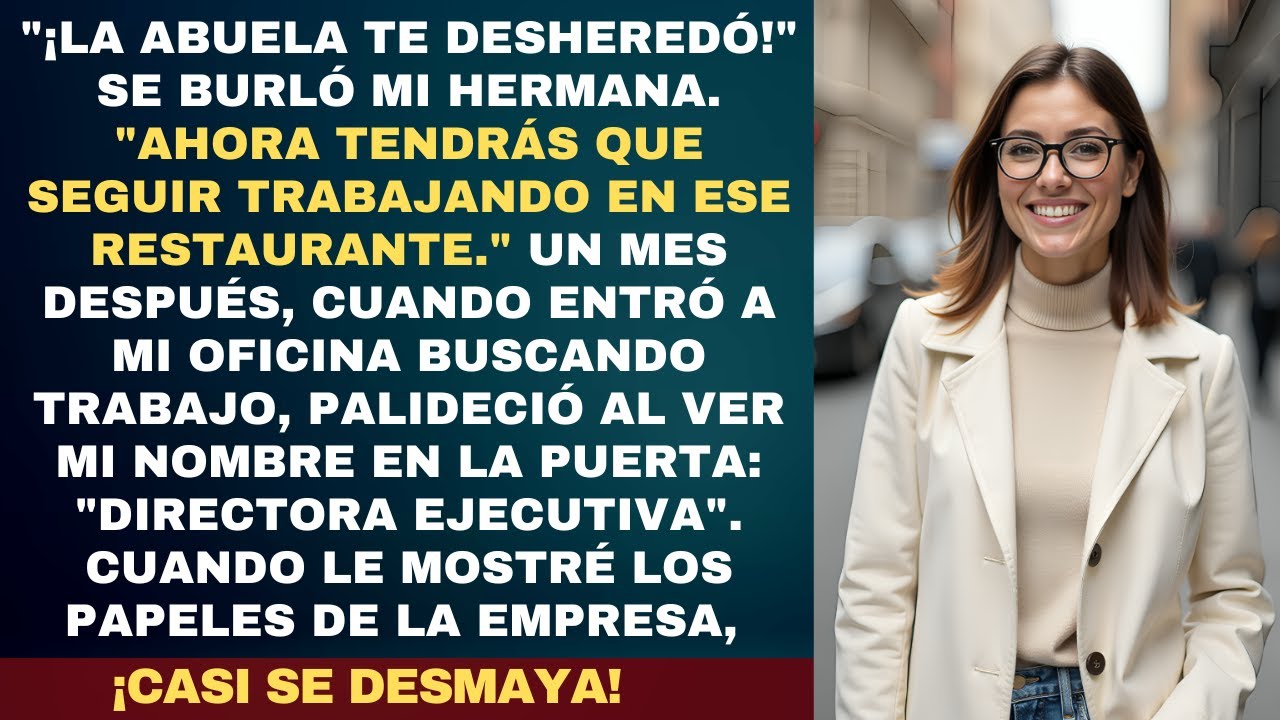 Mi Hermana Me Robó La Herencia De La Abuela, Pero No Sabía Que Yo Era Su Nueva Jefa.