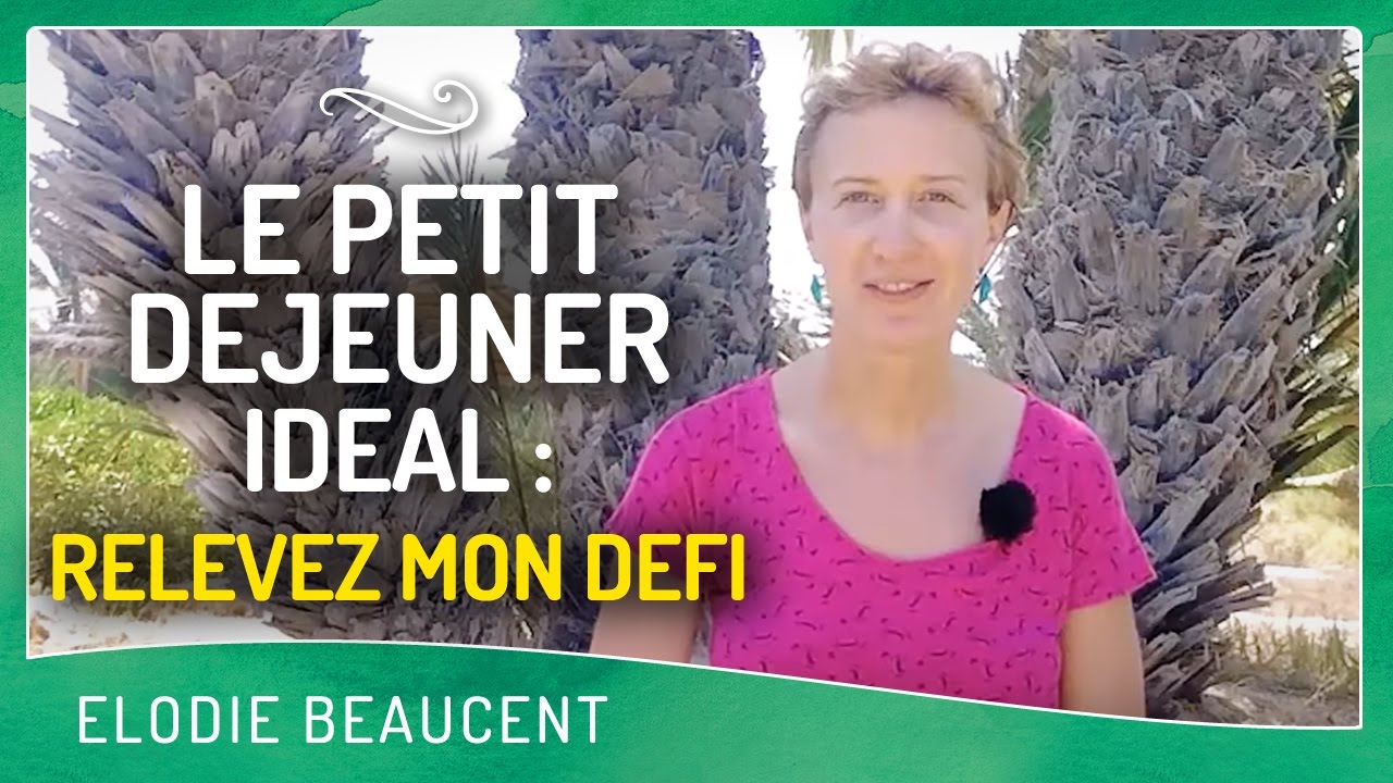 LE PETIT DEJEUNER IDEAL : RELEVEZ MON DEFI