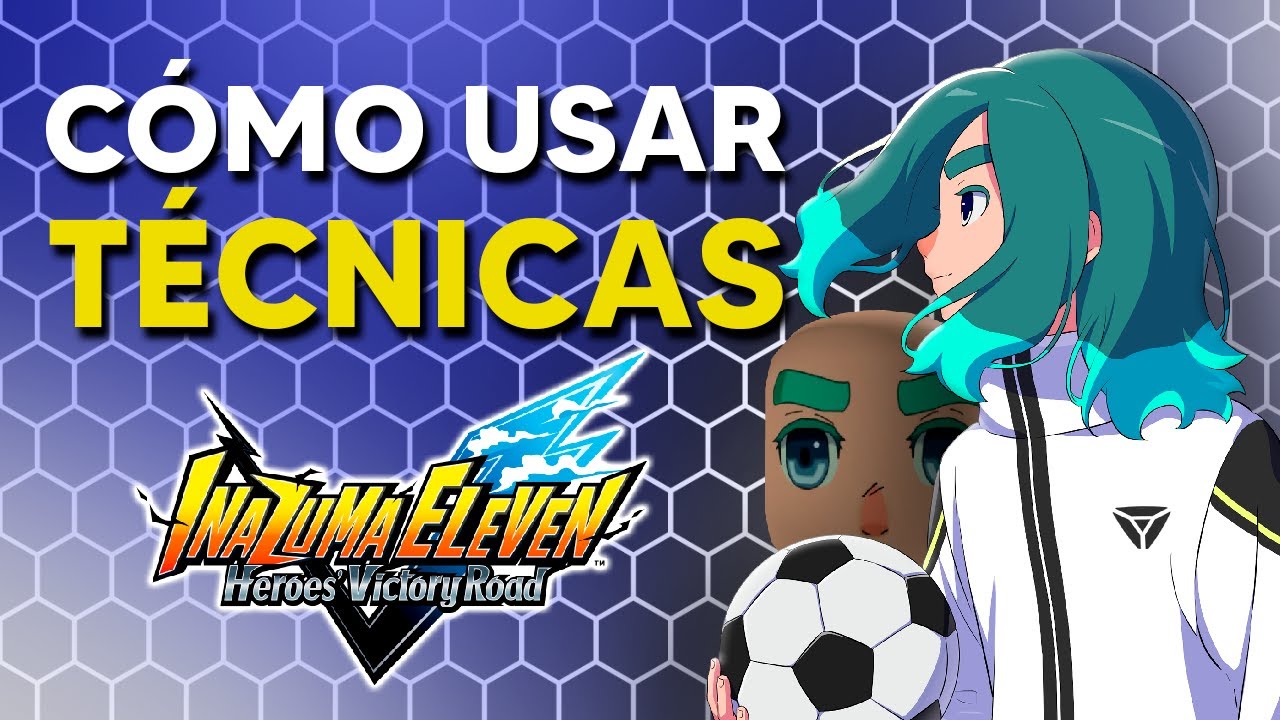 C&Oacute;MO USAR SUPERT&Eacute;CNICAS EN INAZUMA ELEVEN: VICTORY ROAD | V&iacute;deo promedio de Inazuma Eleven cap.11