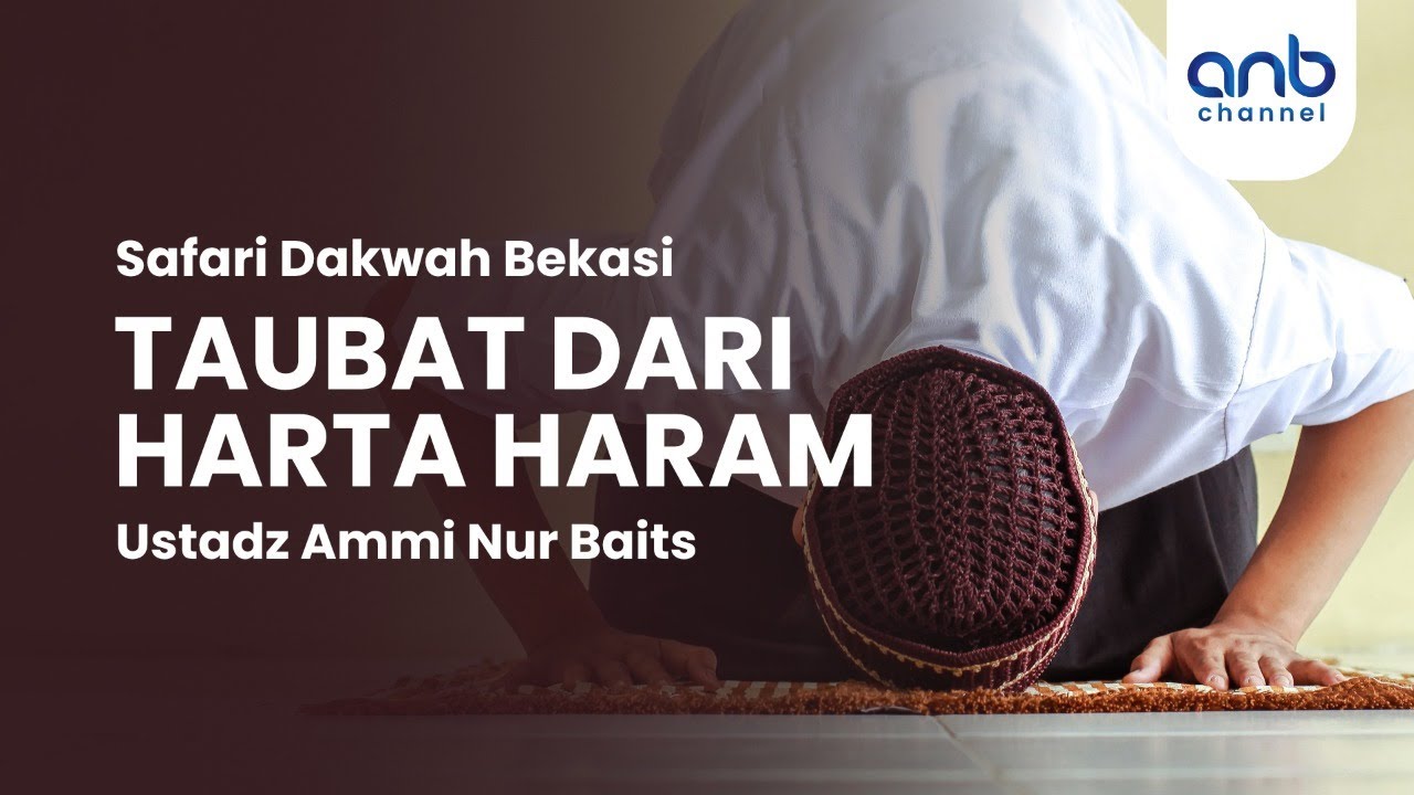Taubat dari Harta Haram | Ustadz Ammi Nur Baits