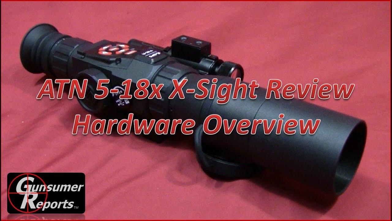 ATN 5-18x X-Sight Review: Hardware Overview
