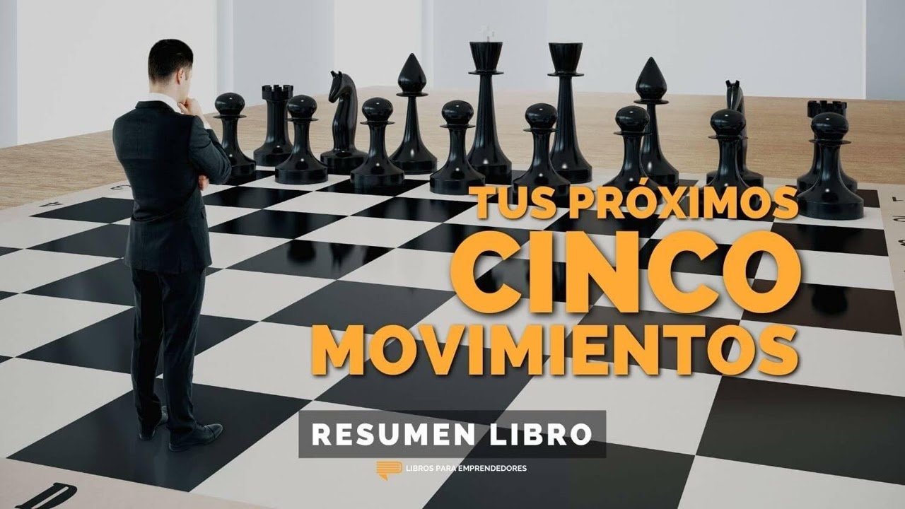 Tus Próximos Cinco Movimientos - Un Resumen de Libros para Emprendedores