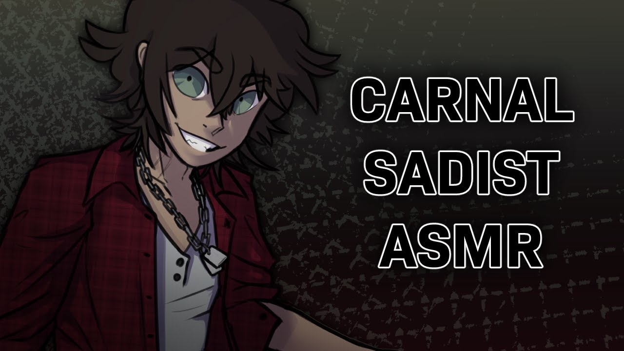 Carnal Sadist Part 1 || ASMR