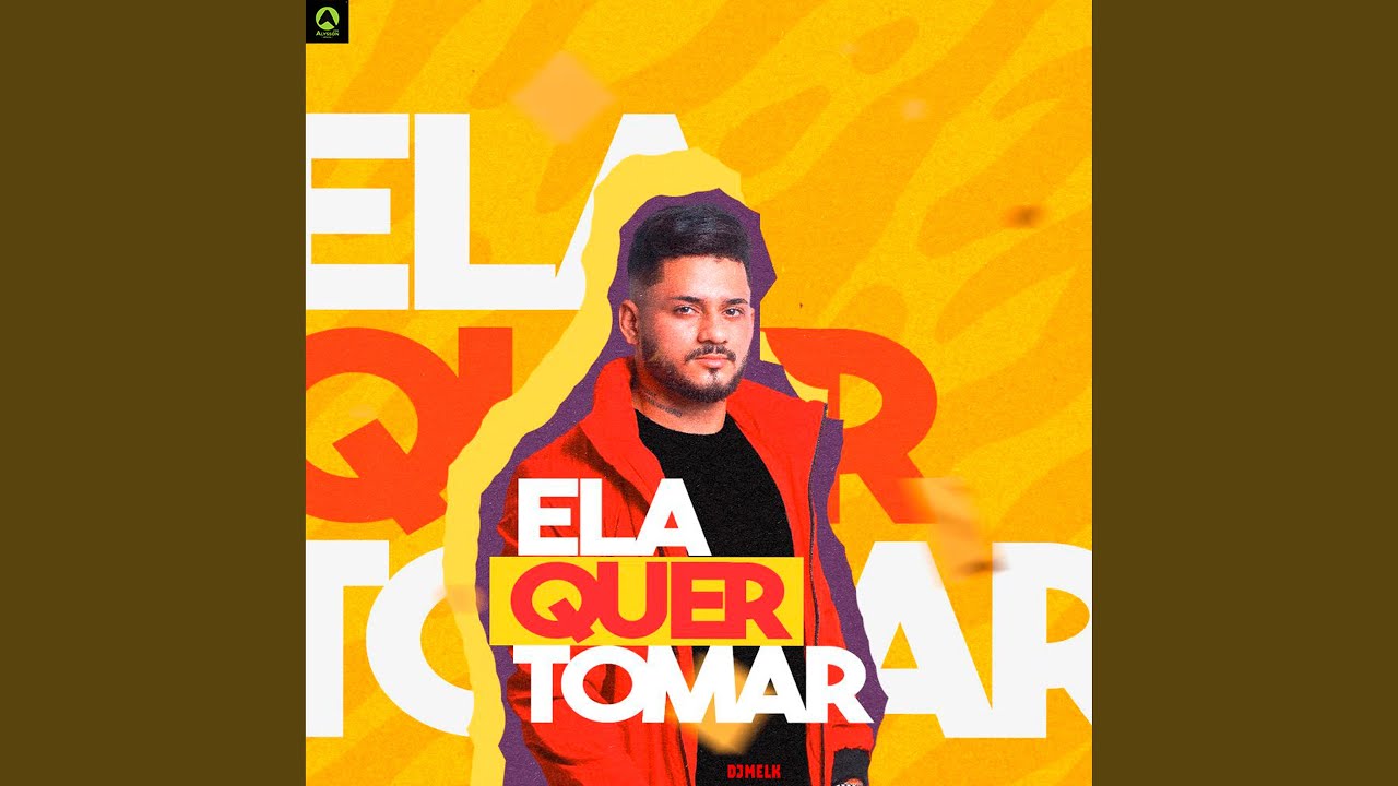Ela Quer Tomar