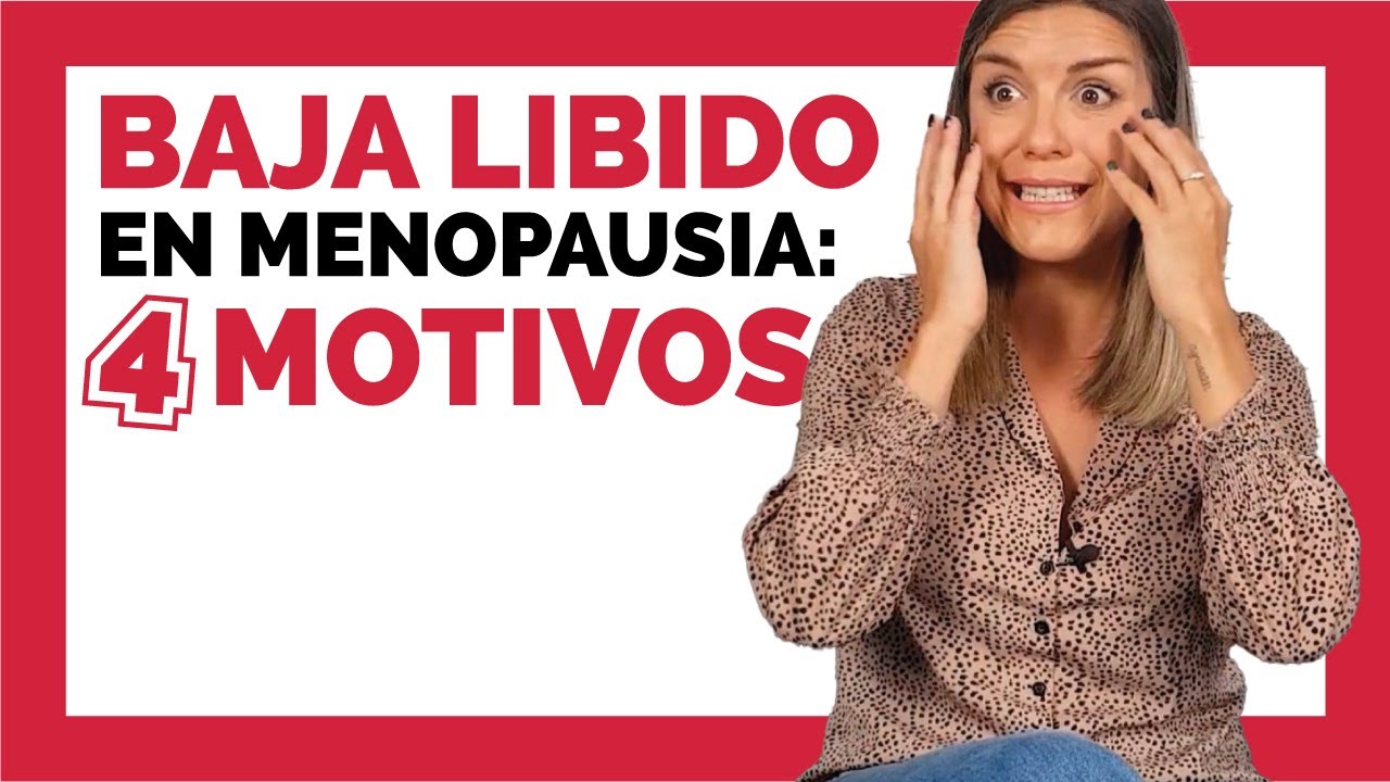 BAJA LIBIDO en MENOPAUSIA: 4 causas de la falta de deseo sexual en la mujer después de la menopausia