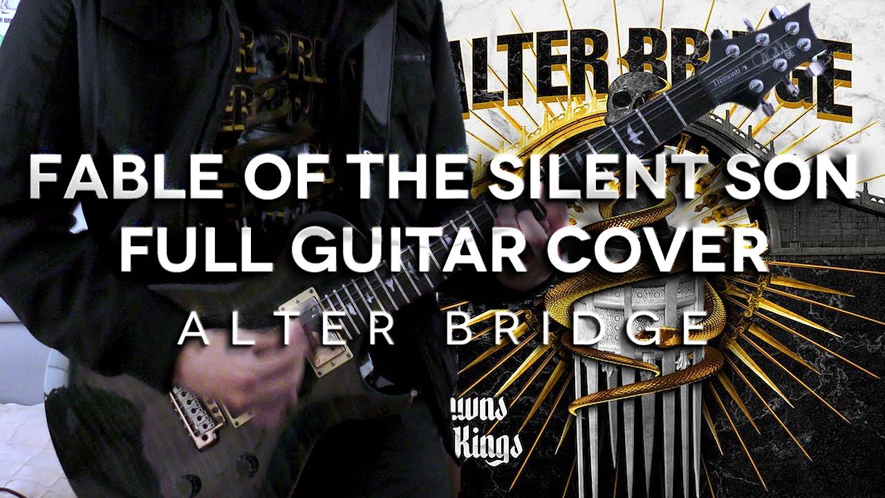 Alter Bridge - Fable Of The Silent Son Full Guitar Cover