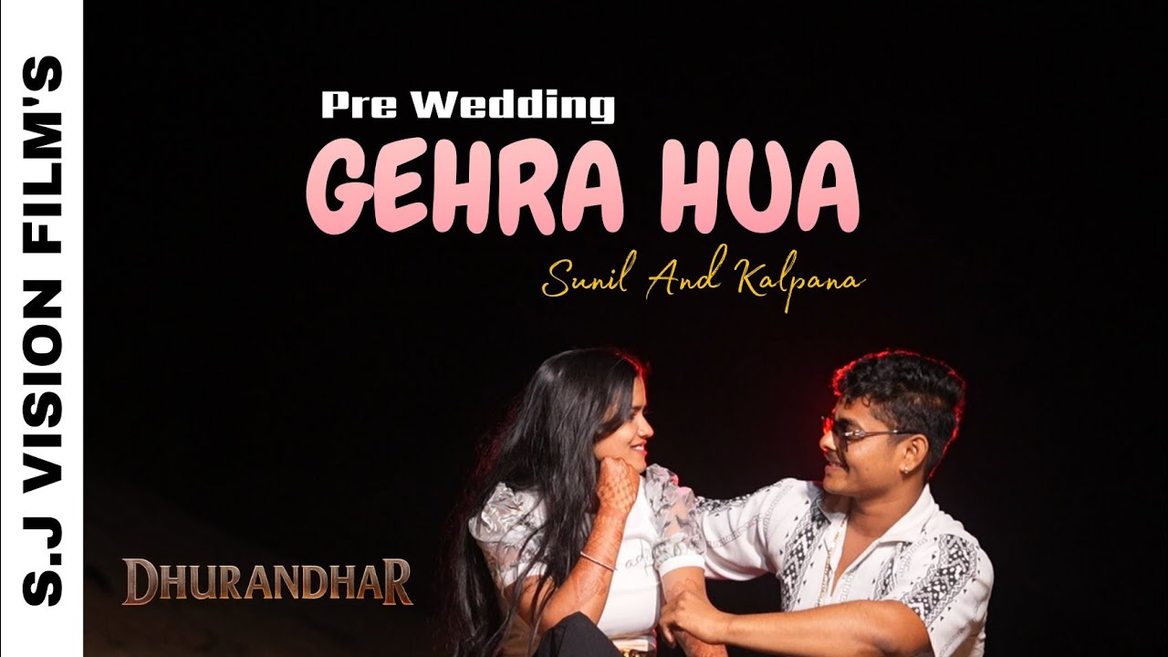 GEHRA HUA || Pre Wedding Song || Sunil And Kalpana || S.j Vision Films Presents