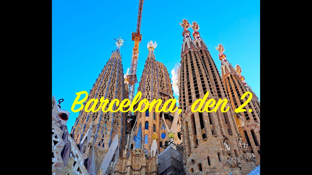 BARCELONA, den 2, Sagrada Familia a další krásy,  4K