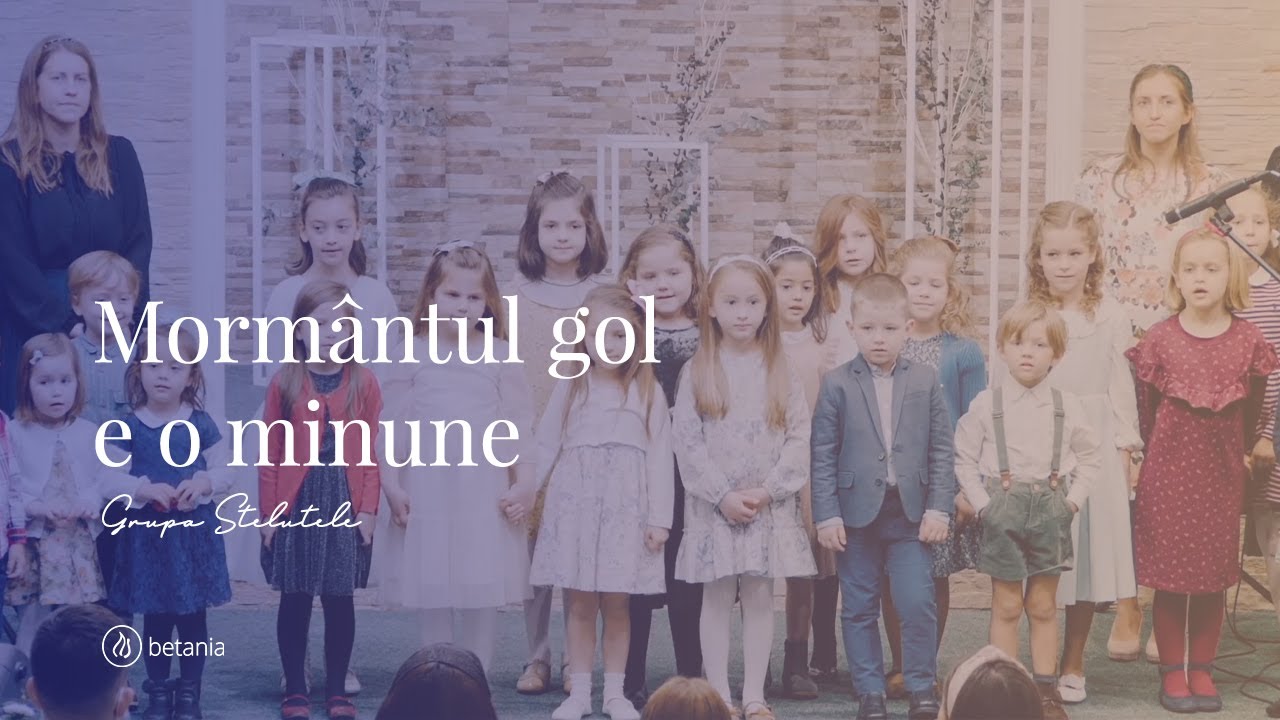 Mormântul gol e o minune | Grupa de copii Steluțele